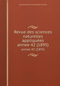 Revue des sciences naturelles appliques. annee 42 (1895)