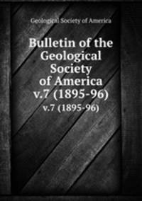 Bulletin of the Geological Society of America. v.7 (1895-96)