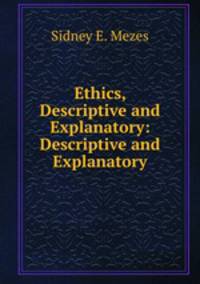 Ethics, Descriptive and Explanatory: Descriptive and Explanatory