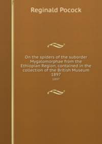 On the spiders of the suborder Mygalomorphae from the Ethiopian Region, contained in the collection of the British Museum. 1897