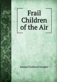 Frail Children of the Air