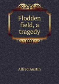 Flodden field, a tragedy