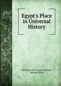 Egypt`s Place in Universal History