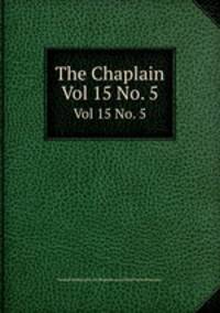 The Chaplain. Vol 15 No. 5