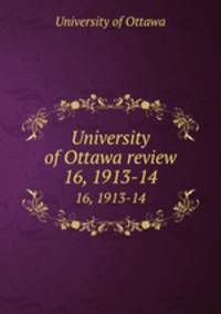 University of Ottawa review. 16, 1913-14