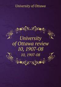 University of Ottawa review. 10, 1907-08