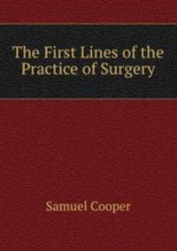 The First Lines of the Practice of Surgery