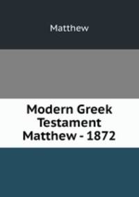 Modern Greek Testament Matthew - 1872