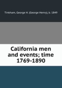 California men and events; time 1769-1890