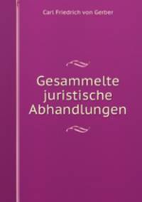 Gesammelte juristische Abhandlungen