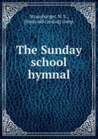 The Sunday school hymnal