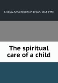 The spiritual care of a child