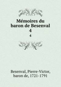 Memoires du baron de Besenval. 4