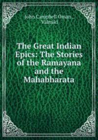 The Great Indian Epics: The Stories of the Ramayana and the Mahabharata