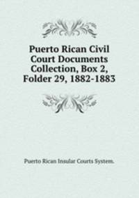 Puerto Rican Civil Court Documents Collection, Box 2, Folder 29, 1882-1883.