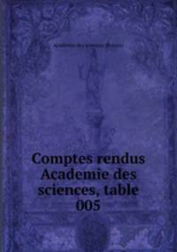 Comptes rendus Academie des sciences, table 005