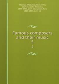 Famous composers and their music. 5