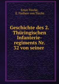 Geschichte des 2. Thringischen Infanterie-regiments Nr. 32 von seiner .
