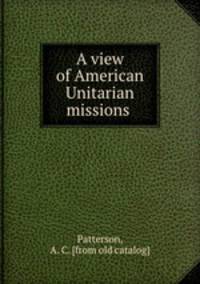A view of American Unitarian missions