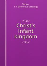 Christ`s infant kingdom