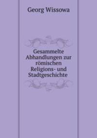 Gesammelte Abhandlungen zur rmischen Religions- und Stadtgeschichte .