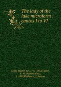 The lady of the lake microform : cantos I to VI