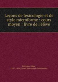 Leons de lexicologie et de style microforme : cours moyen : livre de l`lve