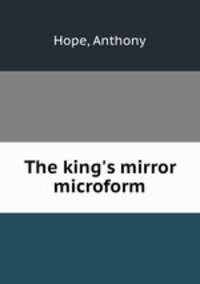 The king`s mirror microform