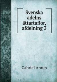 Svenska adelns ttartaflor, afdelning 3