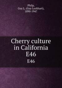 Cherry culture in California. E46