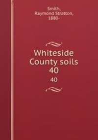Whiteside County soils. 40