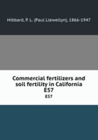 Commercial fertilizers and soil fertility in California. E57