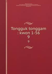 Tongguk tonggam : kwon 1-56. 9