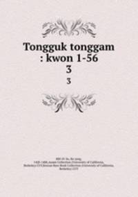Tongguk tonggam : kwon 1-56. 3