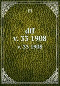 dff. v. 33 1908