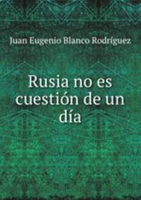 Rusia no es cuestin de un da.