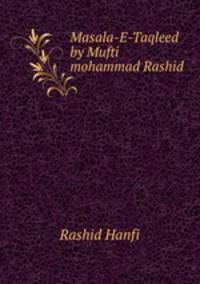 Masala-E-Taqleed by Mufti mohammad Rashid