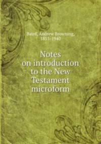 Notes on introduction to the New Testament microform