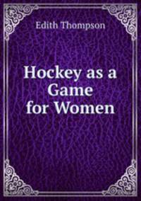 Hockey as a Game for Women