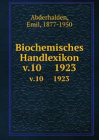 Biochemisches Handlexikon. v.10 1923