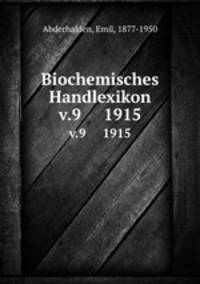 Biochemisches Handlexikon. v.9 1915