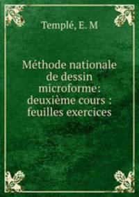 Mthode nationale de dessin microforme: deuxime cours : feuilles exercices