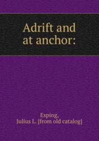 Adrift and at anchor: