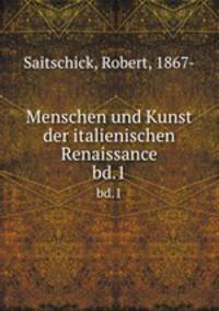 Menschen und Kunst der italienischen Renaissance. bd.1
