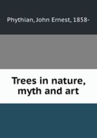 Trees in nature, myth and art