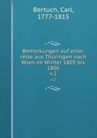 Bemerkungen auf einer reise aus Thringen nach Wien im Winter 1805 bis 1806. v.2