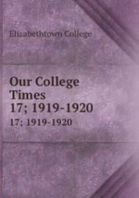Our College Times. 17; 1919-1920