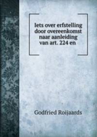 Iets over erfstelling door overeenkomst naar aanleiding van art. 224 en .