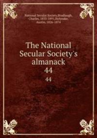 The National Secular Society`s almanack. 44