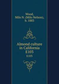 Almond culture in California. E103